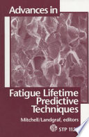 Advances in fatigue lifetime predictive techniques / M.R. Mitchell and R.W. Landgraf, editors.