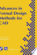 Advances in formal design methods for CAD : proceedings of the IFIP WG5.2 Workshop on Formal Design Methods for Computer-Aided Design, June 1995 / edited by J.S. Gero and Fay Sudweeks.