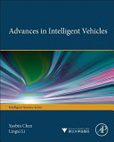 Advances in intelligent vehicles / edited by Yaobin Chen, Indiana University-Purdue University Indianapolis, Lingxi Li, Indiana University-Purdue University Indianapolis.