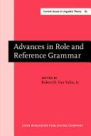 Advances in role and reference grammar / edited by Robert D. Van Valin.