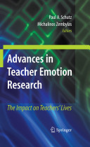 Advances in teacher emotion research : the impact on teachers' lives / Paul A. Schutz, Michalinos Zembylas, [editors].