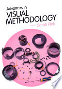 Advances in visual methodology / edited by Sarah Pink.
