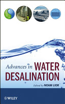 Advances in water desalination / edited by Noam Lior.