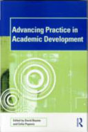 Advancing practice in academic development / edited by David Baume and Celia Popovic.