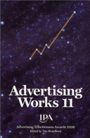 Advertising works 11 : cases from the IPA Advertising Effectiveness Awards : Institute of Practitioners in Advertising, 2000 / edited and introduced by Tim Broadbent.