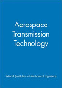 Aerospace transmission technology / organized by the Aerospace Industries Division of the Institution of Mechanical Engineers (IMechE).
