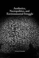 Aesthetics, necropolitics and environmental struggle Critical Art Ensemble.