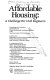 Affordable housing : a challenge for civil engineers : proceedings of a conference / sponsored by the Urban Planning and Development Division of the American Society of Civil Engineers ; edited by Oktay Ural and L. David Shen.