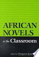 African novels in the classroom / edited by Margaret Jean Hay.