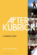 After Kubrick a filmmaker's legacy / edited by Jeremi Szaniawski.