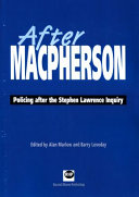 After MacPherson : reflections on policing after the Stephen Lawrence inquiry / edited by Alan Marlow and Barry Loveday.