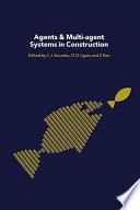 Agents and multi-agent systems in construction / edited by C. J. Anumba, O.O. Ugwu, Z. Ren.