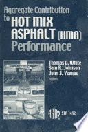 Aggregate contribution to hot mix asphalt (HMA) performance Thomas D. White, Sam R. Johnson, and John J. Yzenas, editors.