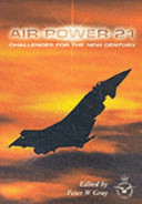 Air power 21 : challenges for the new century / edited by Peter W. Gray.