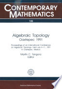 Algebraic topology : Oaxtepec 1991 : proceedings of an International Conference on Algebraic Topology, July 4-11, 1991 with support from the National Science Foundation and the Consejo Nacional de Ciencia y Technologia (Mexico) / Martin C. Tangora, editor.