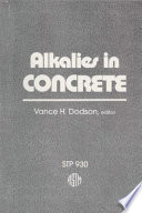 Alkalies in concrete a symposium sponsored by ASTM Committees C-9 on Concrete and Concrete Aggregates and C-1 on Cement, Los Angeles, Calif., 25 June 1985, Vance H. Dodson, W. R. Grace & Company, editor.