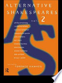 Alternative Shakespeares / edited by Terence Hawkes
