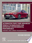 Alternative fuels and advanced vehicle technologies for improved environmental performance towards zero carbon transportation. edited by Richard Folkson, Steve Sapsford.