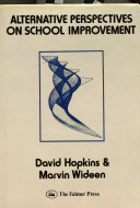 Alternative perspectives on school improvement / (edited by) David Hopkins & Marvin Wideen.