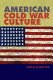 American Cold War culture / edited by Douglas Field.