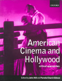 American cinema and Hollywood : critical approaches / edited by John Hill and Pamela Church Gibson.