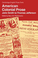 American colonial prose : John Smith to Thomas Jefferson / edited by Mary Ann Radzinowicz.