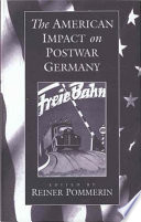 American impact on postwar Germany / edited by Reiner Pommerin.