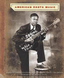 American roots music / edited by Robert Santelli, Holly George-Warren and Jim Brown ; foreword by Bonnie Raitt.