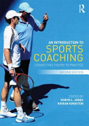 An introduction to sports coaching : connecting theory to practice / edited by Robyn L. Jones and Kieran Kingston.