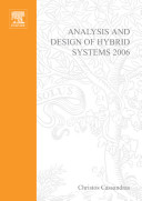 Analysis and design of hybrid systems 2006 : a proceedings volume from the 2nd IFAC Conference, 7-9 June, 2006, Alghero, Italy / edited by Christos Cassandras ... [et al.].