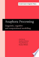 Anaphora processing : linguistic, cognitive and computational modelling / edited by Antkonio Branco, Tony McEnery, Ruslan Mitkov.