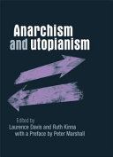 Anarchism and utopianism / edited by Laurence Davis and Ruth Kinna ; [with a preface by Peter Marshall].