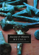 Ancient & historic metals : conservation and scientific research : proceedings of a symposium organized by the J. Paul Getty Museum and the Getty Conservation Institute, November 1991 / David A. Scott, Jerry Podany, Brian B. Considine, editors.