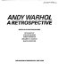 Andy Warhol : a retrospective / edited by Kynaston McShine ; with essays by Kynaston McShine ... [et al].