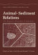 Animal-sediment relations : the biogenic alteration of sediments / edited by Peter L. McCall and Michael J.S. Tevesz.