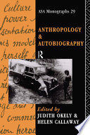 Anthropology and autobiography / edited by Judith Okely and Helen Callaway.