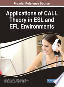 Applications of CALL theory in ESL and EFL environments / Jmes Perren, Jin-suk Byun, Seth Cervantes and Setareh Safavi, editors.