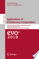 Applications of Evolutionary Computation 22nd International Conference, EvoApplications 2019, Held as Part of EvoStar 2019, Leipzig, Germany, April 24–26, 2019, Proceedings / edited by Paul Kaufmann, Pedro A. Castillo.