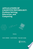 Applications of cognitive psychology : problem solving, education, and computing / edited by Dale E. Berger, Kathy Pezdek, William P. Banks.