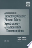 Applications of inductively coupled plasma-mass spectrometry to radionuclide determinations : second volume.