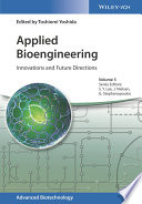 Applied bioengineering : innovations and future directions / edited by Toshiomi Yoshida.