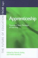 Apprenticeship : towards a new paradigm of learning / edited by Patrick Ainley and Helen Rainbird.