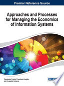 Approaches and processes for managing the economics of information systems / Theodosios Tsiakis, Theodoros Kargidis, Panagiotis Katsaros, editors.