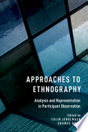 Approaches to ethnography analysis and representation in participant observation / edited by Colin Jerolmack and Shamus Khan.