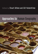 Approaches to human geography / edited by Stuart Aitken and Gill Valentine.