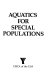 Aquatics for special populations / YMCA of the USA.