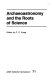 Archaeoastronomy and the roots of science / edited by E.C. Krupp.