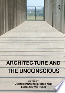 Architecture and the unconscious edited by John Shannon Hendrix and Lorens Eyan Holm.