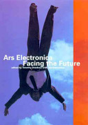 Ars Electronica : facing the future. / a survey of two decades.