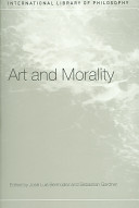 Art and morality / [edited by] Sebastian Gardner and Jose Luis Bermudez.